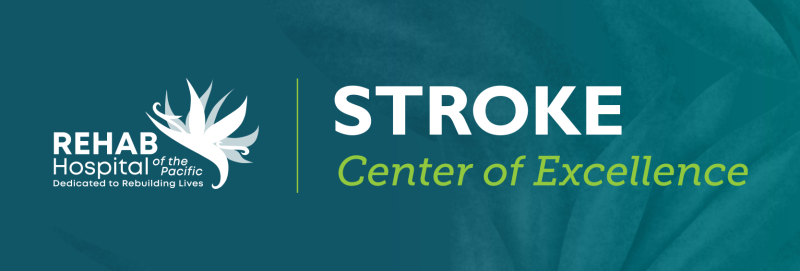 REHAB Hospital of the Pacific: Stroke Center of Excellence